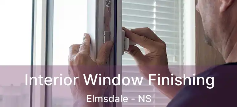  Interior Window Finishing Elmsdale - NS