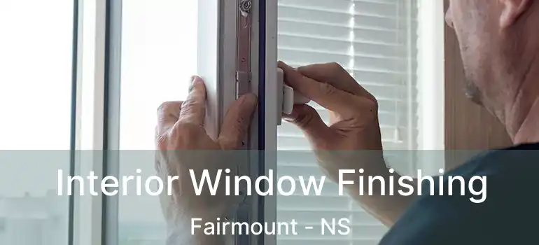  Interior Window Finishing Fairmount - NS