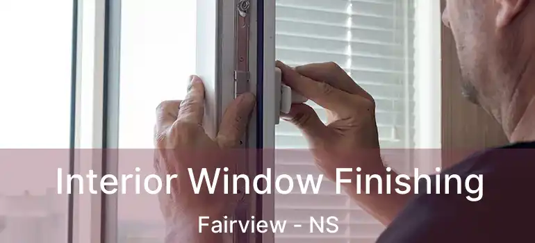  Interior Window Finishing Fairview - NS