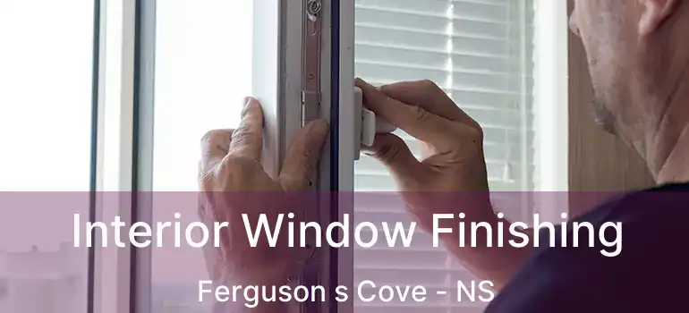  Interior Window Finishing Ferguson s Cove - NS