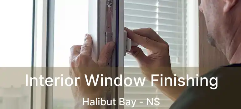  Interior Window Finishing Halibut Bay - NS