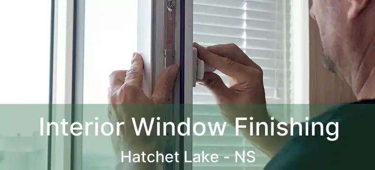  Interior Window Finishing Hatchet Lake - NS