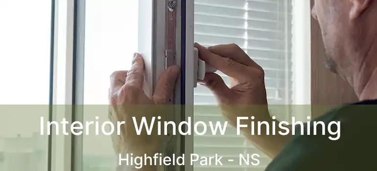  Interior Window Finishing Highfield Park - NS