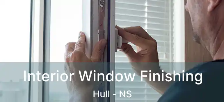  Interior Window Finishing Hull - NS