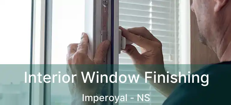  Interior Window Finishing Imperoyal - NS