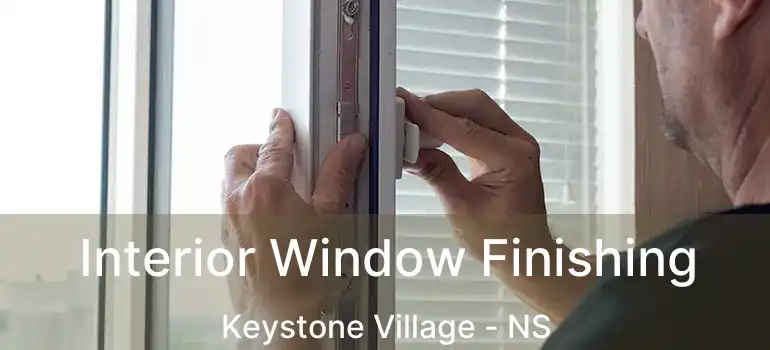  Interior Window Finishing Keystone Village - NS