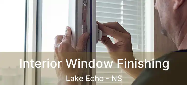  Interior Window Finishing Lake Echo - NS