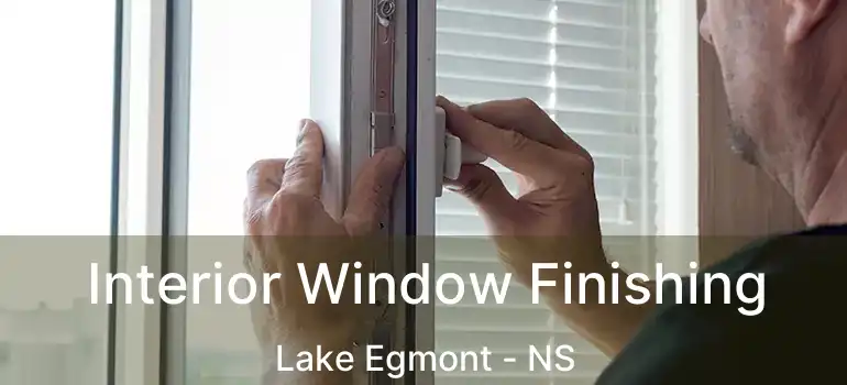  Interior Window Finishing Lake Egmont - NS