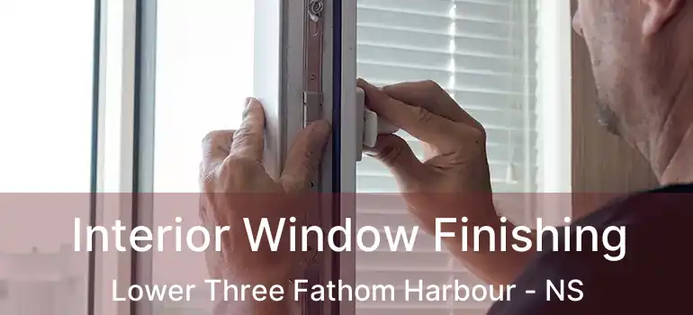  Interior Window Finishing Lower Three Fathom Harbour - NS