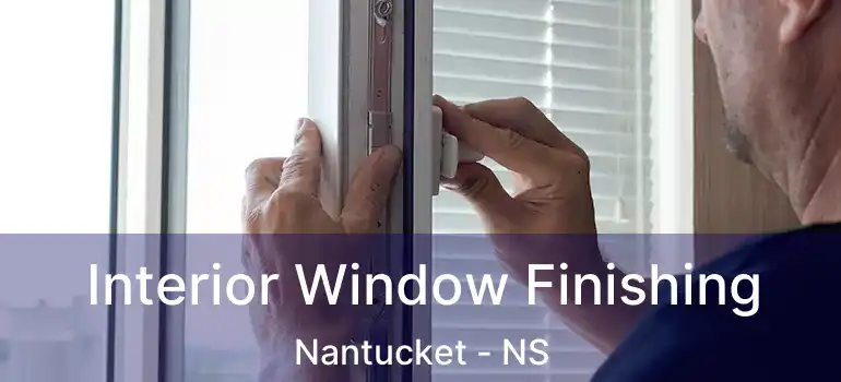  Interior Window Finishing Nantucket - NS