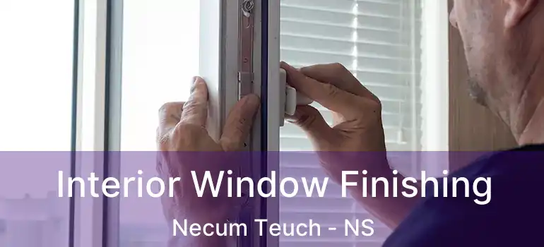  Interior Window Finishing Necum Teuch - NS