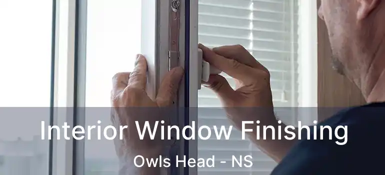  Interior Window Finishing Owls Head - NS