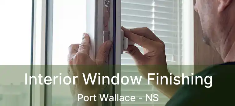  Interior Window Finishing Port Wallace - NS