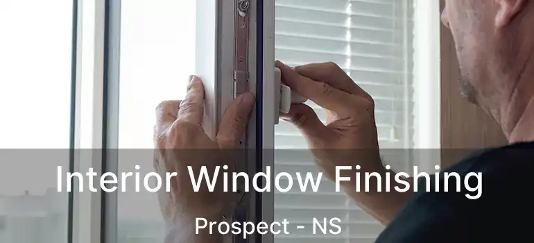  Interior Window Finishing Prospect - NS