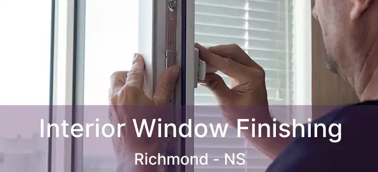  Interior Window Finishing Richmond - NS