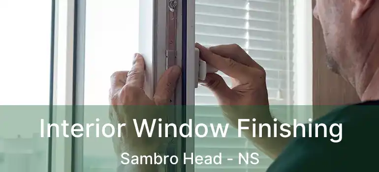  Interior Window Finishing Sambro Head - NS