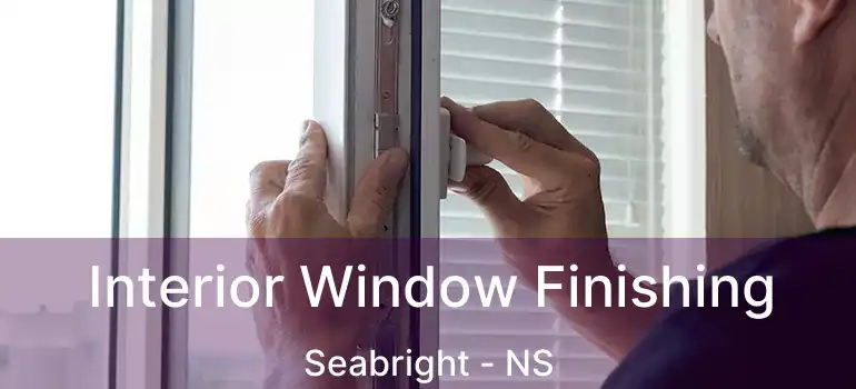  Interior Window Finishing Seabright - NS