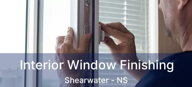  Interior Window Finishing Shearwater - NS