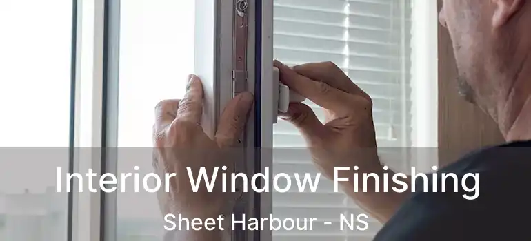  Interior Window Finishing Sheet Harbour - NS