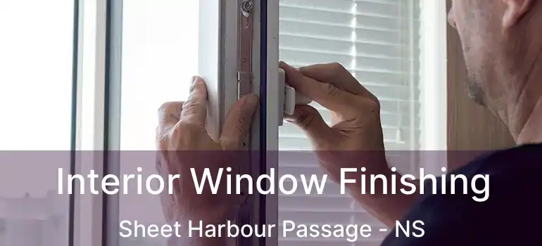  Interior Window Finishing Sheet Harbour Passage - NS