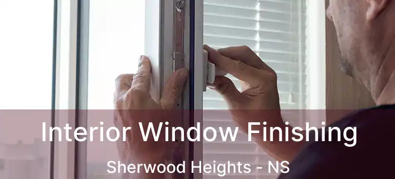  Interior Window Finishing Sherwood Heights - NS