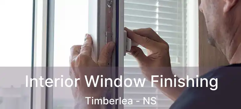  Interior Window Finishing Timberlea - NS