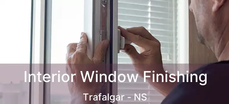  Interior Window Finishing Trafalgar - NS