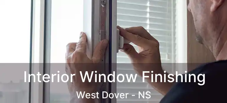  Interior Window Finishing West Dover - NS