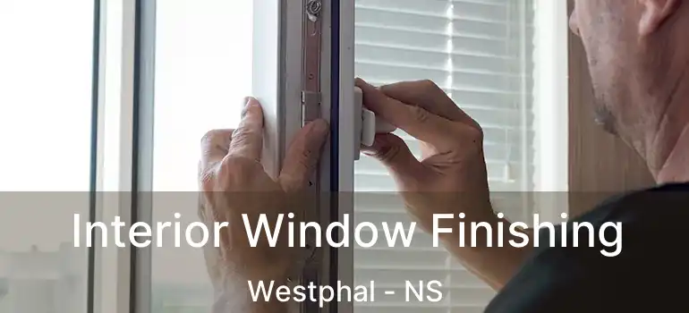  Interior Window Finishing Westphal - NS