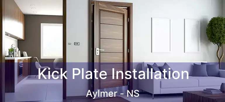  Kick Plate Installation Aylmer - NS