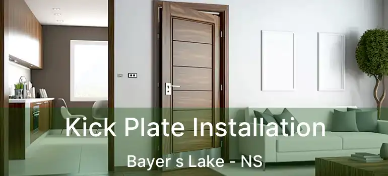  Kick Plate Installation Bayer s Lake - NS