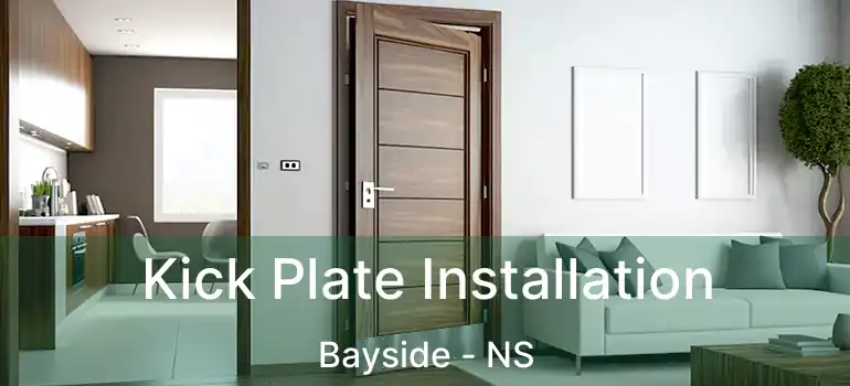  Kick Plate Installation Bayside - NS