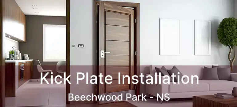  Kick Plate Installation Beechwood Park - NS