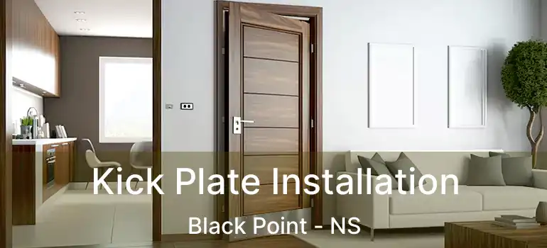  Kick Plate Installation Black Point - NS