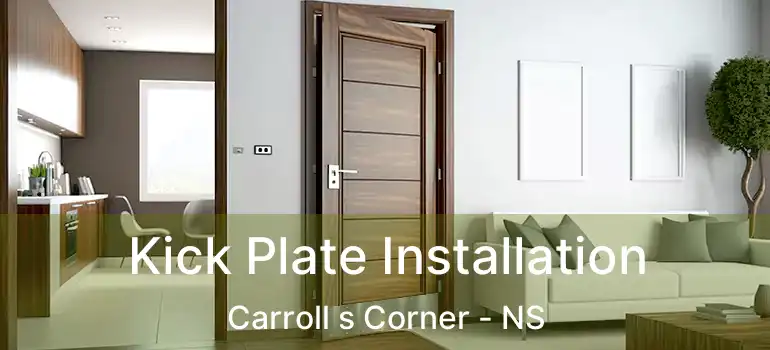  Kick Plate Installation Carroll s Corner - NS