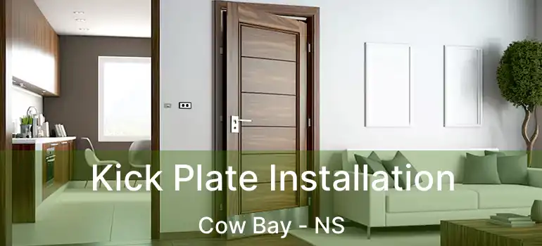  Kick Plate Installation Cow Bay - NS