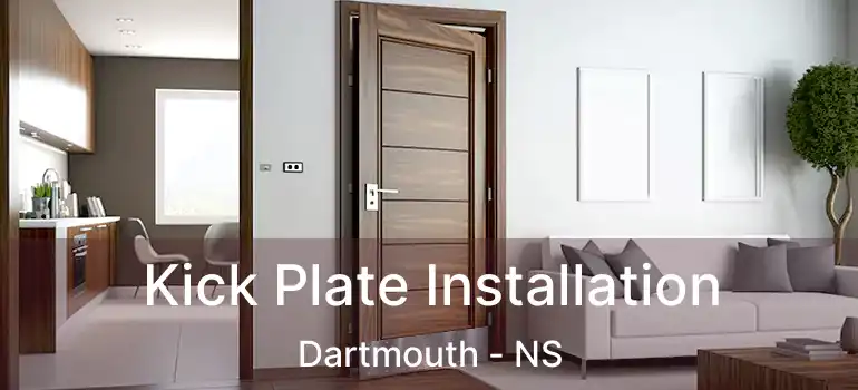  Kick Plate Installation Dartmouth - NS