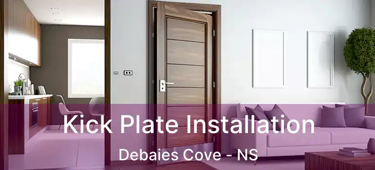  Kick Plate Installation Debaies Cove - NS