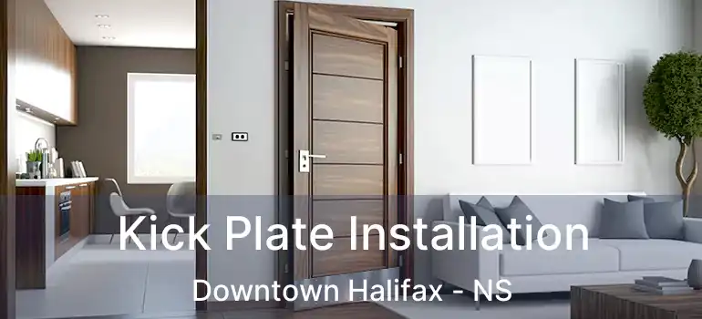  Kick Plate Installation Downtown Halifax - NS