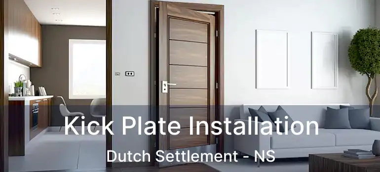  Kick Plate Installation Dutch Settlement - NS