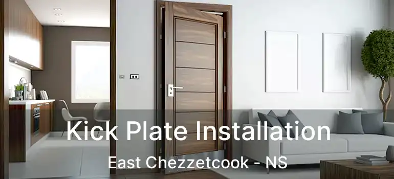  Kick Plate Installation East Chezzetcook - NS