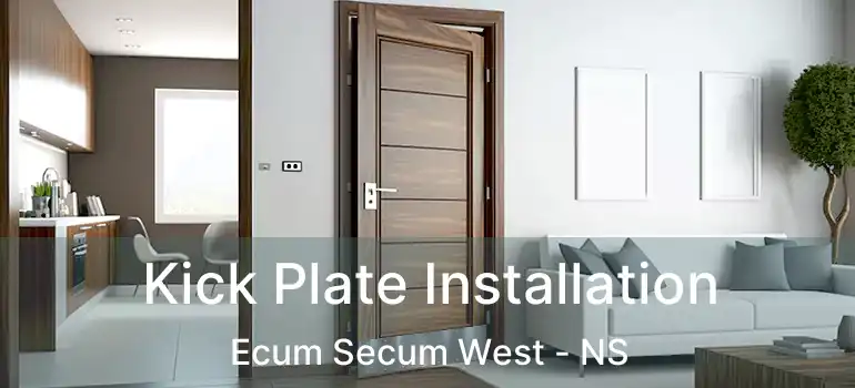  Kick Plate Installation Ecum Secum West - NS