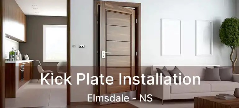  Kick Plate Installation Elmsdale - NS