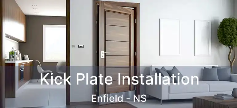  Kick Plate Installation Enfield - NS