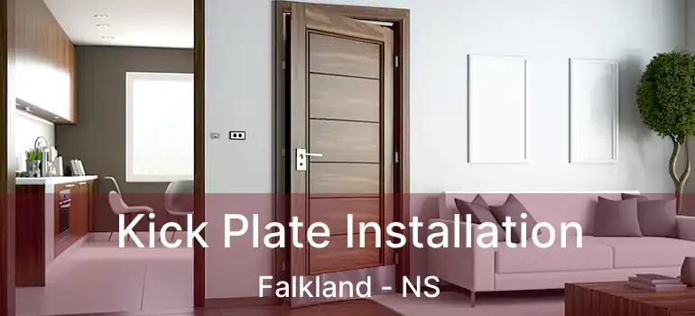  Kick Plate Installation Falkland - NS