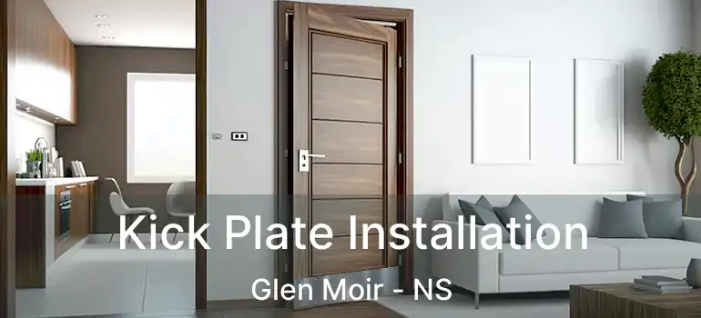  Kick Plate Installation Glen Moir - NS