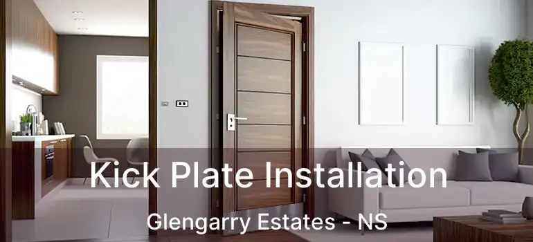  Kick Plate Installation Glengarry Estates - NS