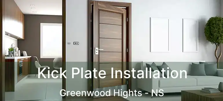  Kick Plate Installation Greenwood Hights - NS