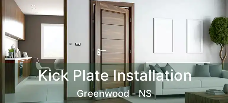  Kick Plate Installation Greenwood - NS