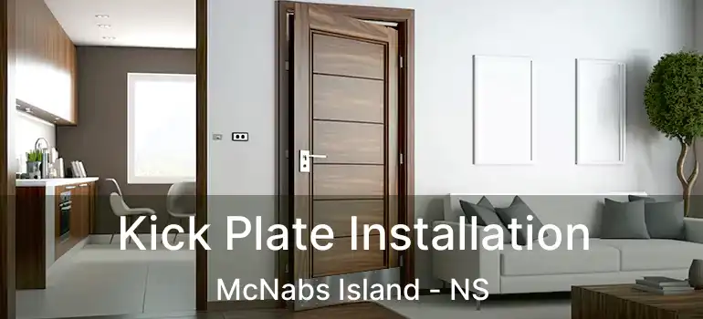  Kick Plate Installation McNabs Island - NS